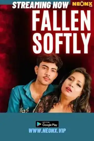 Fallen Softly | Neon X : Indian Movies, Web Series and Originals